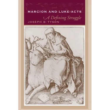 Marcion and Luke-Acts: A Defining Struggle
