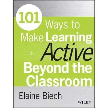 101 Ways to Make Learning Active Beyond the Classroom