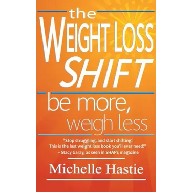 The Weight Loss Shift: Be More, Weigh Less