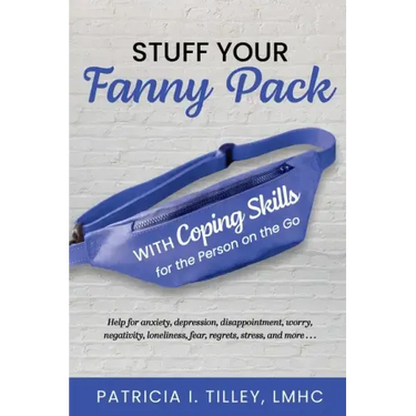Stuff Your Fanny Pack: With Coping Skills for the Person on the Go