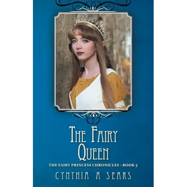 The Fairy Queen: The Fairy Princess Chronicles - Book 5