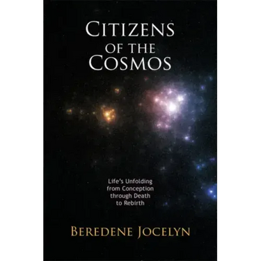 Citizens of the Cosmos: Life's Unfolding from Conception Through Death to Rebirth