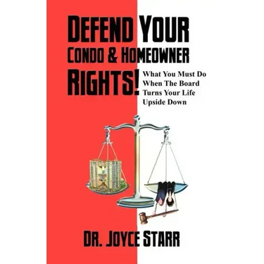 Defend Your Condo & Homeowner Rights! What You Must Do When the Board Turns Your Life Upside Down