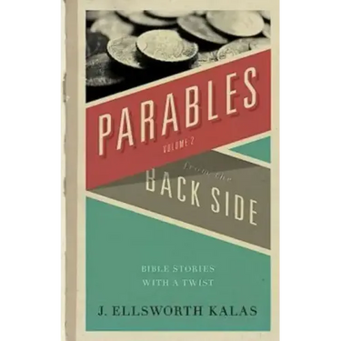 Parables from the Back Side Volume 2: Bible Stories with a Twist