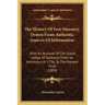 The History Of Free Masonry, Drawn From Authentic Sources Of Information: With An Account Of The Grand Lodge Of Scotland, From Its Institution In 1736