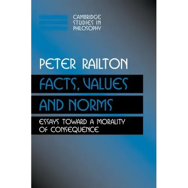 Facts, Values, and Norms: Essays Toward a Morality of Consequence
