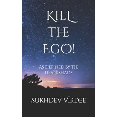 Kill The Ego!: As Defined By The Upanishads