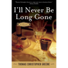 I'll Never Be Long Gone