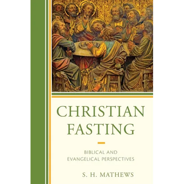 Christian Fasting: Biblical and Evangelical Perspectives