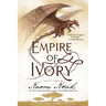 Empire of Ivory: Book Four of Temeraire