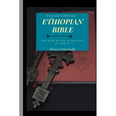 Ethiopian Bible: The Word of God in the Land of Origins