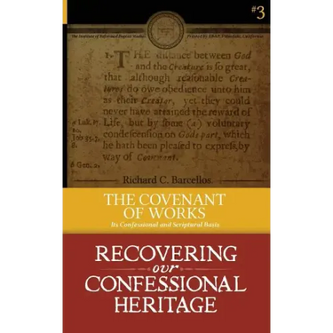 The Covenant of Works: Its Confessional and Scriptural Basis