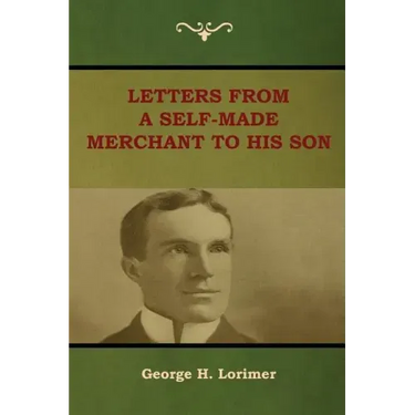 Letters from a Self-Made Merchant to His Son