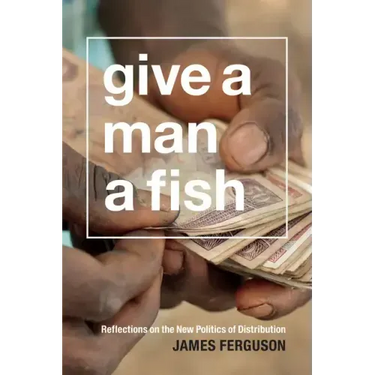 Give a Man a Fish: Reflections on the New Politics of Distribution