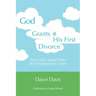 God Grants His First Divorce: And other absurdities of contemporary times
