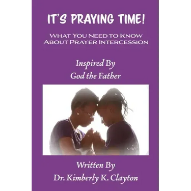 It's Praying Time: What You Need to Know About Prayer Intercession