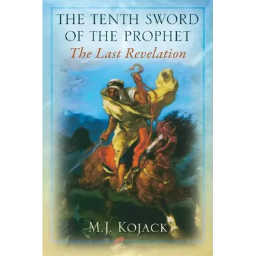 The Tenth Sword of the Prophet: The Last Revelation