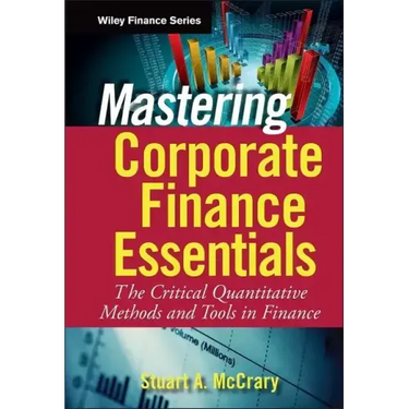 Mastering Corporate Finance Essentials: The Critical Quantitative Methods and Tools in Finance