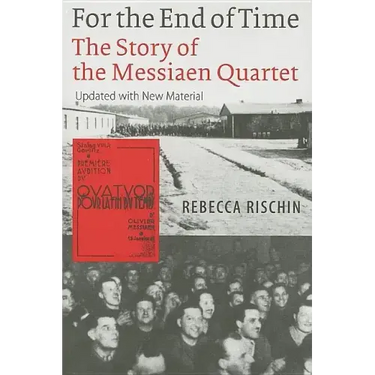 For the End of Time: The Story of the Messiaen Quartet