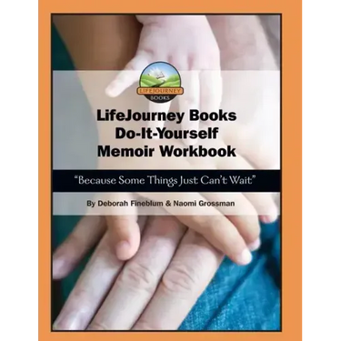 LifeJourney Book's Do-It-Yourself Memoir Workbook: Because Some Things Just Can't Wait