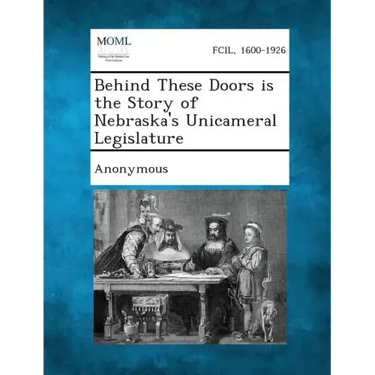 Behind These Doors Is the Story of Nebraska's Unicameral Legislature