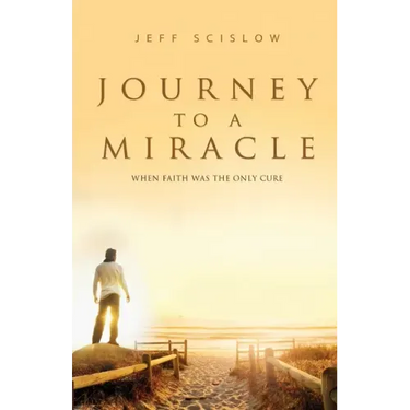 Journey to a Miracle: When Faith Was the Only Cure
