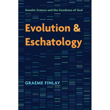 Evolution and Eschatology: Genetic Science and the Goodness of God