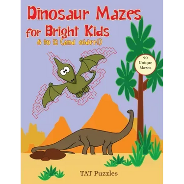 Dinosaur Mazes for Bright Kids: 8 to 12 (and older!)