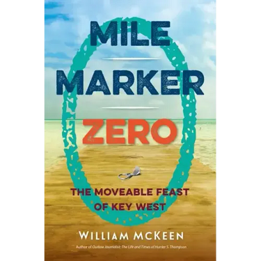 Mile Marker Zero: The Moveable Feast of Key West