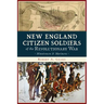 New England Citizen Soldiers of the Revolutionary War: Minutemen & Mariners