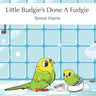 Little Budgie's Done A Fudgie