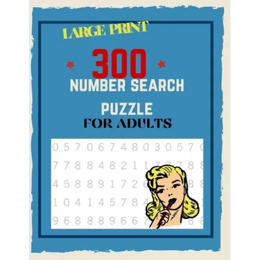 300 Number Search Puzzle For Adults: Number Search Puzzles For Seniors, Adults and Teens Large Print, Big Puzzlebook Volume 1