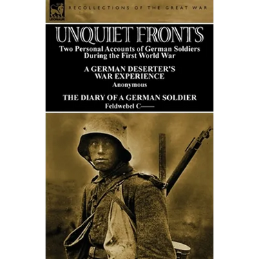 Unquiet Fronts: Two Personal Accounts of German Soldiers During the First World War