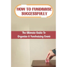 How To Fundraise Successfully: The Ultimate Guide To Organize A Fundraising Event: Fundraising Ask
