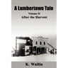 A Lumbertown Tale: Volume II After the Harvest