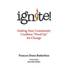Ignite!: Getting Your Community Coalition Fired Up for Change