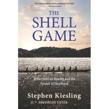 The Shell Game: Reflections on Rowing and the Pursuit of Excellence