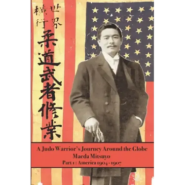 A Judo Warrior's Journey Around the Globe: America 1904 1907