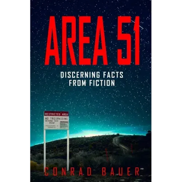 Area 51 Discerning Facts from Fiction: Paranormal Activities: UFOs, Extra Terrestials. Alien Encounters