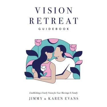 Vision Retreat Guidebook: Establishing a Yearly Vision for Your Marriage and Family