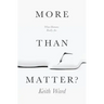 More Than Matter?: What Humans Really Are