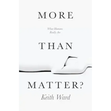 More Than Matter?: What Humans Really Are