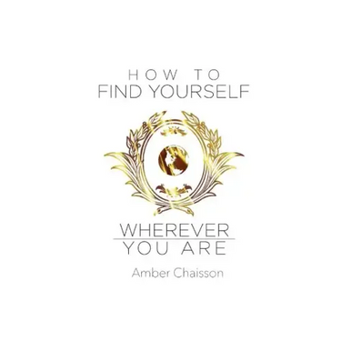 How to Find Yourself Wherever You Are