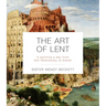 The Art of Lent: A Painting a Day from Ash Wednesday to Easter