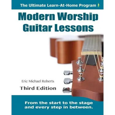 Modern Worship Guitar Lessons: Third Edition Learn-at-Home Lesson Course Book for the 8 Chords100 Songs Worship Guitar Program