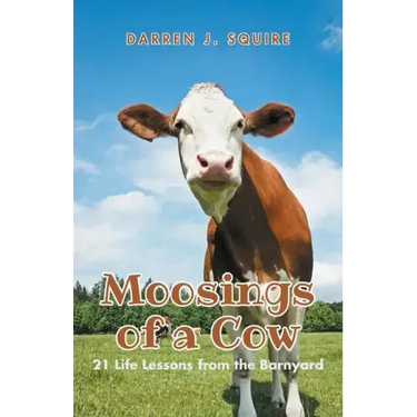 Moosings of a Cow: 21 Life Lessons from the Barnyard