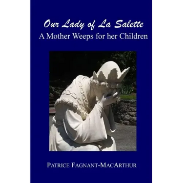 Our Lady of La Salette: A Mother Weeps for Her Children