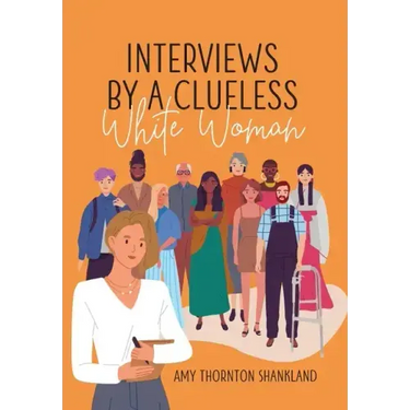 Interviews by a Clueless White Woman