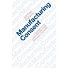 Manufacturing Consent: Changes in the Labor Process Under Monopoly Capitalism