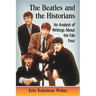 The Beatles and the Historians: An Analysis of Writings About the Fab Four